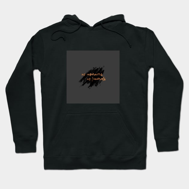 No mourners, no funerals - Six of Crows Hoodie by Ranp